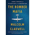 The Bomber Mafia: A Dream, a Temptation, and the Longest Night of the Second World War (eBook) by Malcolm Gladwell $3.99