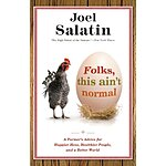 Folks, This Ain't Normal: A Farmer's Advice for Happier Hens, Healthier People, and a Better World (eBook) by Joel Salatin $1.99