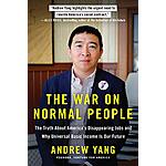 The War on Normal People: The Truth About America's Disappearing Jobs and Why Universal Basic Income Is Our Future (eBook) by Andrew Yang $2.99