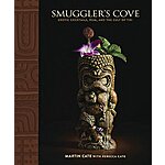 Smuggler's Cove: Exotic Cocktails, Rum, and the Cult of Tiki (eBook) by Martin Cate, Rebecca Cate $2.99
