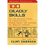 100 Deadly Skills: The SEAL Operative's Guide to Eluding Pursuers, Evading Capture, and Surviving Any Dangerous Situation (eBook) by Clint Emerson $1.99