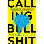 Calling Bullshit: The Art of Skepticism in a Data-Driven World (eBook) by Carl T. Bergstrom, Jevin D. West $1.99