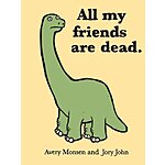 All My Friends Are Dead (eBook) by Avery Monsen, Jory John $0.99