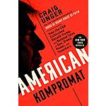 American Kompromat: How the KGB Cultivated Donald Trump, and Related Tales of Sex, Greed, Power, and Treachery (eBook) by Craig Unger $2.99