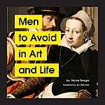 Men to Avoid in Art and Life (eBook) by Nicole Tersigni $2.99