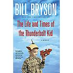 The Life and Times of the Thunderbolt Kid: A Memoir (eBook) by Bill Bryson $2.99