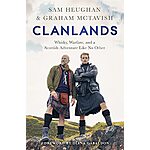 Clanlands: Whisky, Warfare, and a Scottish Adventure Like No Other (eBook) by Sam Heughan, Graham McTavish $1.99