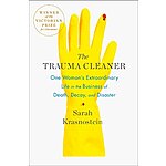 The Trauma Cleaner: One Woman's Extraordinary Life in the Business of Death, Decay, and Disaster (eBook) by Sarah Krasnostein $0.99