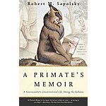 A Primate's Memoir: A Neuroscientist's Unconventional Life Among the Baboons (Kindle eBook) by Robert M. Sapolsky $1.99