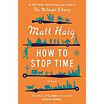 How to Stop Time: A Novel (eBook) by Matt Haig $1.99