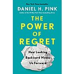 The Power of Regret: How Looking Backward Moves Us Forward (eBook) by Daniel H. Pink $1.99