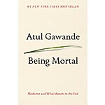 Being Mortal: Medicine and What Matters in the End (eBook) $3