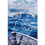 438 Days: An Extraordinary True Story of Survival at Sea (eBook) by Jonathan Franklin $1.99