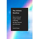 The Infinite Machine: How an Army of Crypto-hackers Is Building the Next Internet with Ethereum (eBook) by Camila Russo $1.99