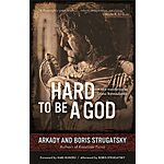 Hard to Be a God (Kindle eBook) by Arkady Strugatsky, Boris Strugatsky $0.99
