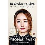In Order to Live: A North Korean Girl's Journey to Freedom (eBook) by Yeonmi Park, Maryanne Vollers $1.99