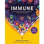 Immune: A Journey into the Mysterious System That Keeps You Alive (eBook) by Philipp Dettmer $2.99