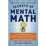 Secrets of Mental Math: The Mathemagician's Guide to Lightning Calculation and Amazing Math Tricks (eBook) by Arthur Benjamin, Michael Shermer $2.99