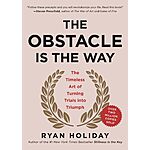 The Obstacle Is the Way: The Timeless Art of Turning Trials into Triumph (eBook) $2