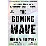 The Coming Wave: Technology, Power, and the Twenty-first Century's Greatest Dilemma (eBook) by Mustafa Suleyman $1.99