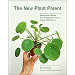 The New Plant Parent: Develop Your Green Thumb and Care for Your House-Plant Family (eBook) by Darryl Cheng $2.99