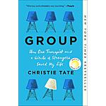 Group: How One Therapist and a Circle of Strangers Saved My Life (eBook) by Christie Tate $1.99