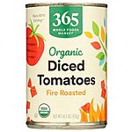 $1.35: 14.5-Oz 365 by Whole Foods Market Organic Diced Fire Roasted Tomatoes at Amazon