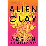 $2.99: Alien Clay (eBook) by Adrian Tchaikovsky