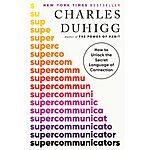 $1.99: Supercommunicators: How to Unlock the Secret Language of Connection (eBook) by Charles Duhigg
