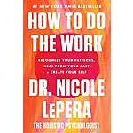 $7.57: Dr. Nicole LePera: How to Do the Work: Recognize Your Patterns, Heal from Your Past, and Create Your Self (Hardcover) at Amazon