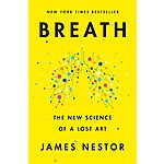 Breath: The New Science of a Lost Art (eBook) by James Nestor $2