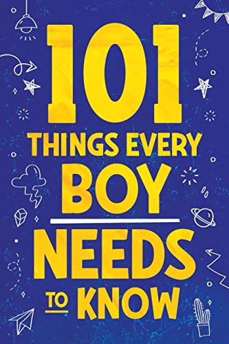 $2.75: 101 Things Every Boy Needs To Know: Important Life Advice for Teenage Boys!
