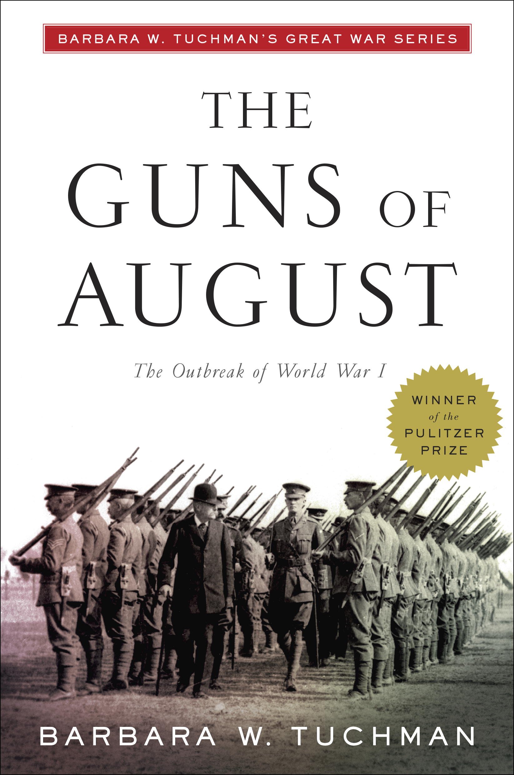 The Guns of August: The Outbreak of World War I; Barbara W. Tuchman's Great War Series (Modern Library 100 Best Nonfiction Books) (eBook) by Barbara W. Tuchman $1.99