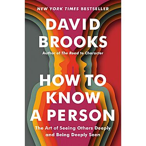How to Know a Person: The Art of Seeing Others Deeply and Being Deeply Seen (eBook) by David Brooks $  2.99