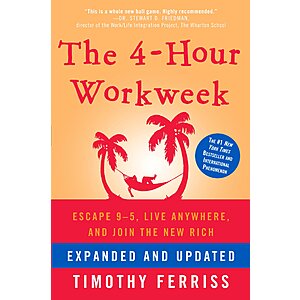 The 4-Hour Workweek, Expanded and Updated: Expanded and Updated, With Over 100 New Pages of Cutting-Edge Content. (eBook) by Timothy Ferriss $  1.99