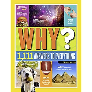 [Prime] $7.50* | National Geographic Kids Why?: Over 1,111 Answers to Everything (Hardcover) at Amazon