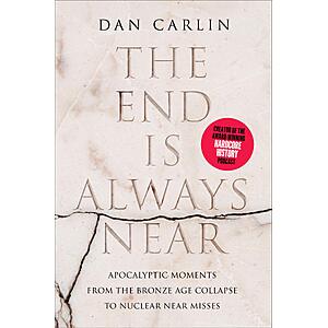 The End Is Always Near: Apocalyptic Moments (eBook) by Dan Carlin