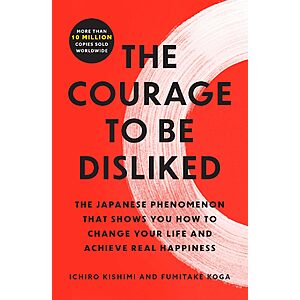 The Courage to Be Disliked by Ichiro Kishimi/Fumitake Koga (Kindle eBook)