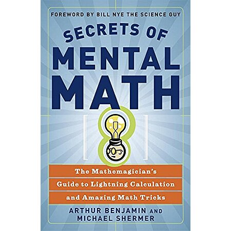 $1.99: Secrets of Mental Math: The Mathemagician's Guide to Lightning Calculation and Amazing Math Tricks (eBook) by Arthur Benjamin, Michael Shermer