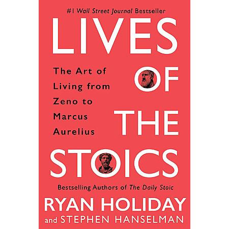$1.99: Lives of the Stoics: The Art of Living from Zeno to Marcus Aurelius (eBook) by Ryan Holiday, Stephen Hanselman