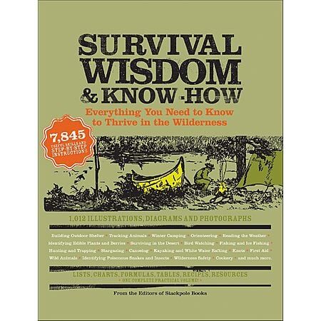 $2.99 | Survival Wisdom & Know How: Everything You Need to Know to Thrive in the Wilderness (Wisdom & Know-How) (eBook) by CC The Editors of Stackpole Books