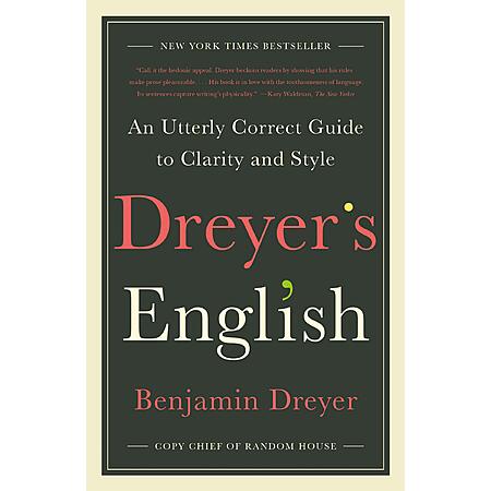 $1.99 | Dreyer's English: An Utterly Correct Guide to Clarity and Style (eBook) by Benjamin Dreyer