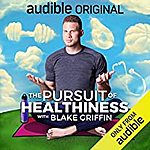 Audible Members: The Pursuit of Healthiness with Blake Griffin (Audiobook) Free