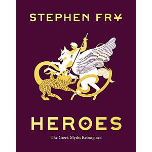 [$3.99] Heroes: The Greek Myths Reimagined (Stephen Fry's Greek Myths Book 2) EBOOK