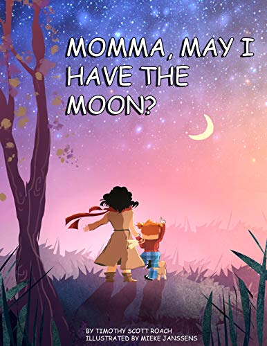$0.99 Children's E-book on Sale at Amazon --- Momma, May I Have The Moon