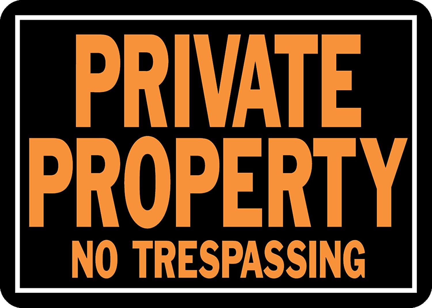 9.25" x 14" Hy-Ko Aluminum Private Property No Trespassing Sign (Orange/Black) $1.25 at Walmart w/ Free Store Pickup