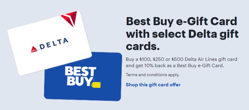 Buy a $100, $250 or $500 Delta Air Lines gift card and get 10% back as a Best Buy e-Gift Card,