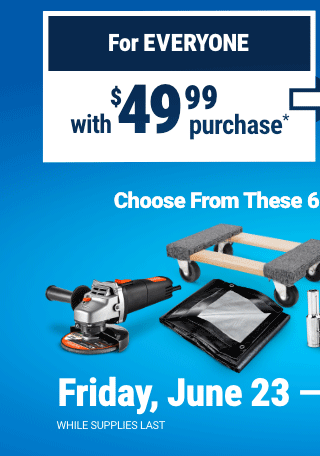 Harbor Freight, free item with $49.99 purchase, $39.99 purchase for ITC, choice of tarp, dolly, ratchet straps, angle grinder, stool, 10 PC 10mm socket set, Jun 23-25