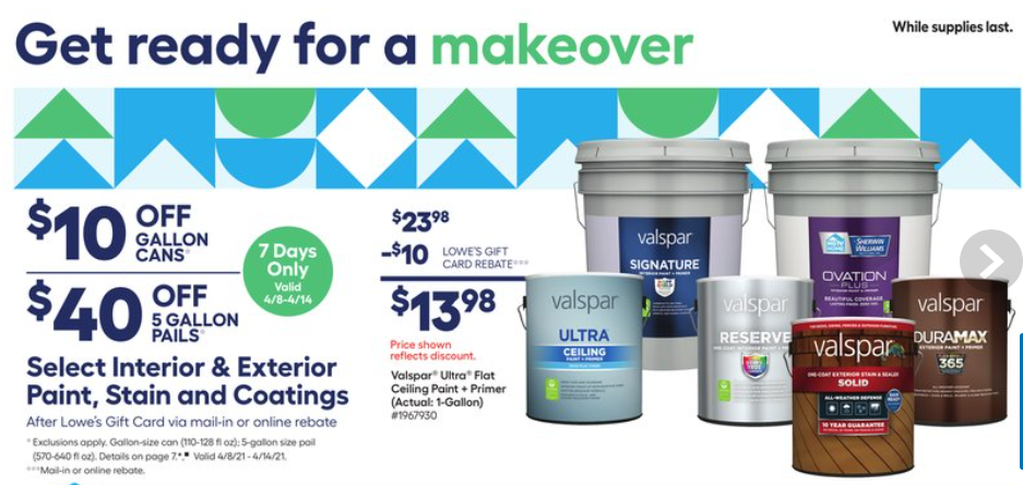 Lowe's, select interior, exterior stains and paint rebate : $10 off one gallon cans, $40 off five gallon pails, paid via Lowe's gift card