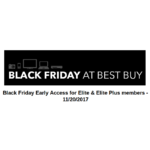 Bestbuy Blackfriday Early Acess for Elite / Elite Plus 11/20/2017